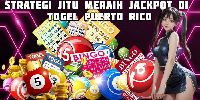 Strategi Jitu Meraih Jackpot Di Togel Puerto Rico
