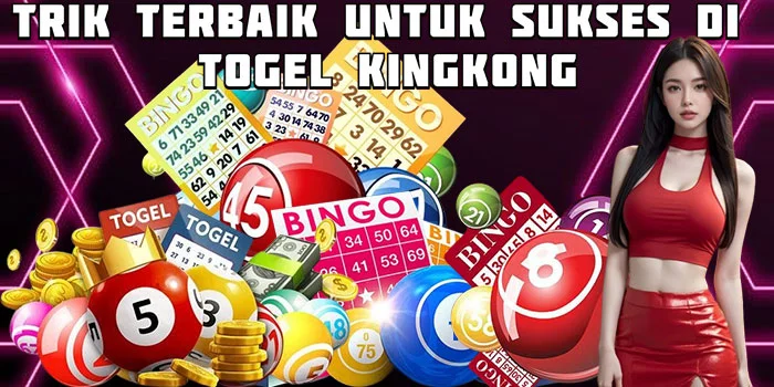 Trik Terbaik untuk Sukses di Togel Kingkong