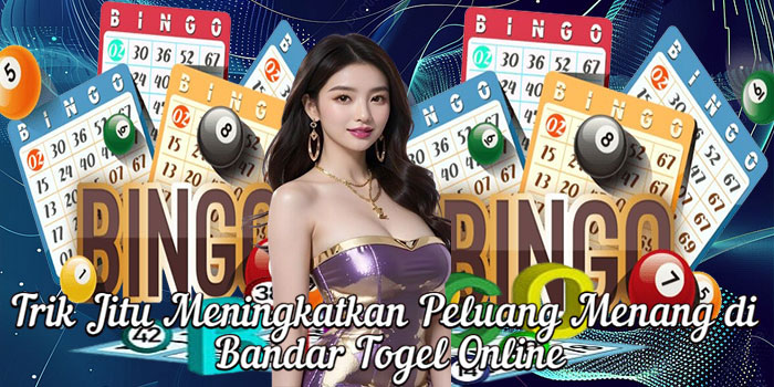 Trik Jitu Meningkatkan Peluang Menang di Bandar Togel Online