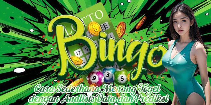 Cara Sederhana Menang Togel dengan Analisis Data dan Prediksi