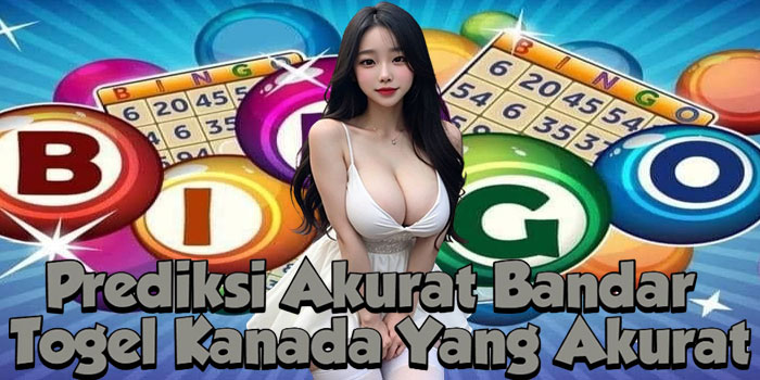 Prediksi Akurat Bandar Togel Kanada Yang Akurat