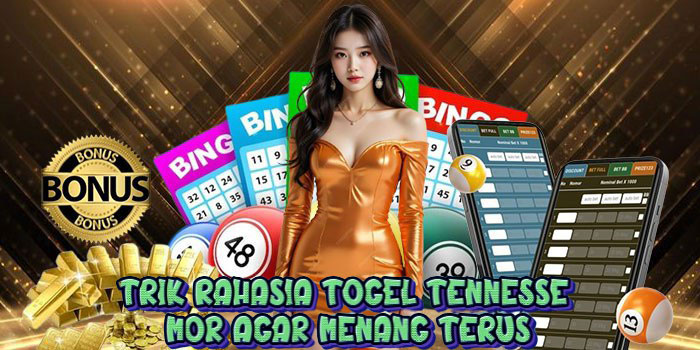 Trik Rahasia Togel Tennesse Mor Agar Menang Terus